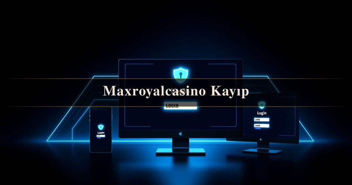Maxroyalcasino Kayıp