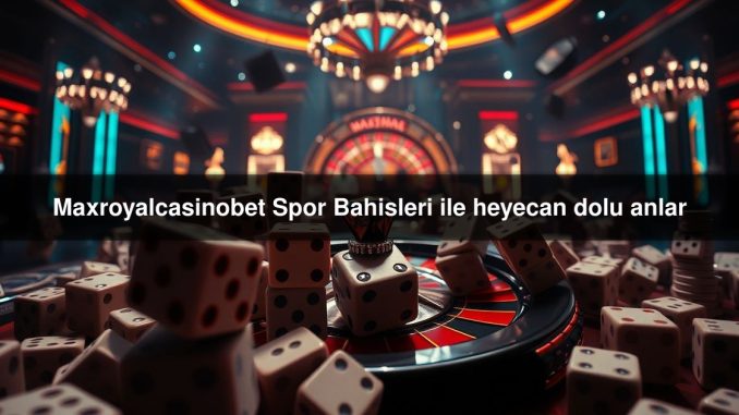 Maxroyalcasinobet Spor