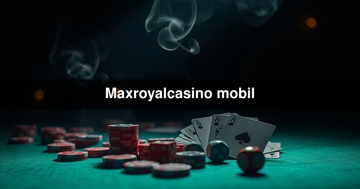 Maxroyalcasino mobil
