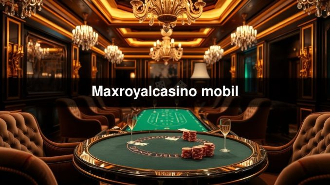 Maxroyalcasino mobil