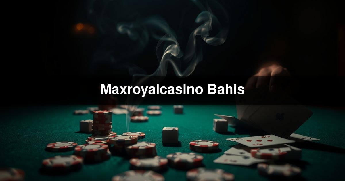 Maxroyalcasino Bahis