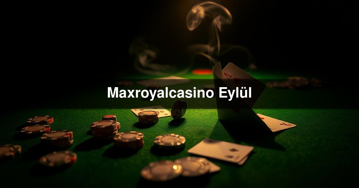 Maxroyalcasino Eylül