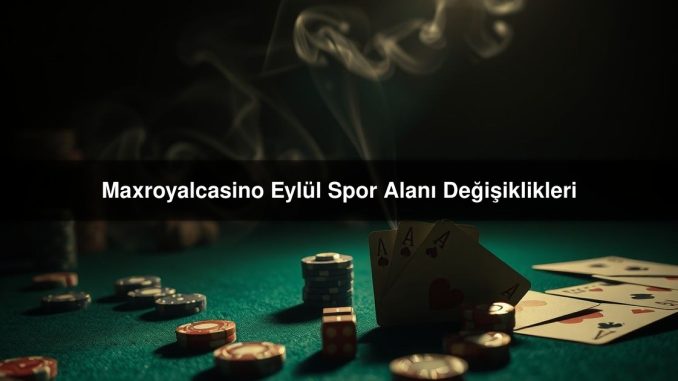Maxroyalcasino Eylül
