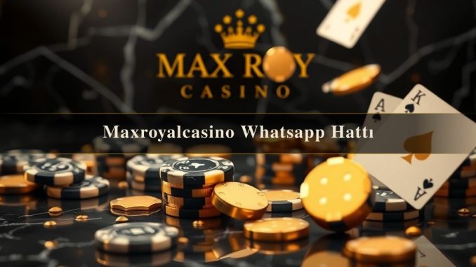 Maxroyalcasino Whatsapp